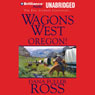 Wagons West Oregon!: Wagons West, Book 4 (Abridged) Audiobook, by Dana Fuller Ross