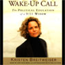 Wake-Up Call: The Political Education of a 9/11 Widow (Abridged) Audiobook, by Kristen Breitweiser