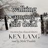 Walking Among the Dead: True Stories from a Homicide Detective (Unabridged) Audiobook, by Ken Lang