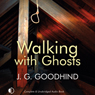 Walking with Ghosts (Unabridged) Audiobook, by J. G. Goodhind
