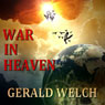 War in Heaven: The Last Witness (Unabridged) Audiobook, by Gerald Welch