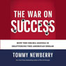 The War on Success: How the Obama Agenda Is Shattering the American Dream (Unabridged) Audiobook, by Tommy Newberry