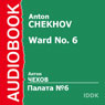 Ward No. 6 (Unabridged) Audiobook, by Anton Chekhov