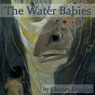 The Water Babies: A Fairy Tale for a Land Baby (Unabridged) Audiobook, by Charles Kingsley