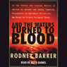 And the Waters Turned to Blood: The Ultimate Biological Threat (Abridged) Audiobook, by Rodney Barker