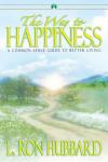 The Way to Happiness: A Common Sense Guide to Better Living (Unabridged) Audiobook, by L. Ron Hubbard