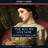 The Way We Live Now (Unabridged) Audiobook, by Anthony Trollope