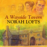 A Wayside Tavern (Unabridged) Audiobook, by Norah Lofts