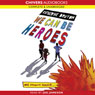 We Can Be Heroes (Unabridged) Audiobook, by Catherine Bruton