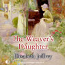 The Weavers Daughter (Unabridged) Audiobook, by Elizabeth Jeffrey