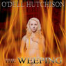 The Weeping (Unabridged) Audiobook, by O'Dell Hutchison
