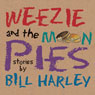 Weezie and the Moon Pies Audiobook, by Bill Harley