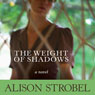Weight of Shadows: A Novel (Unabridged) Audiobook, by Allison Strobel