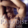 Welcome to Paradise (Unabridged) Audiobook, by Ashley Ladd