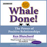 Whale Done!: The Power of Positive Relationships (Unabridged) Audiobook, by Ken Blanchard