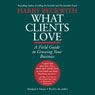 What Clients Love: A Field Guide to Growing Your Business (Abridged) Audiobook, by Harry Beckwith