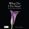 What Do I Do Now?: Poems for Those Left Behind (Unabridged) Audiobook, by Mary Cole Roberts