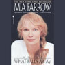 What Falls Away (Unabridged) Audiobook, by Mia Farrow