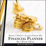 What I Didnt Learn from My Financial Planner but Wish I Had (Unabridged) Audiobook, by Jamie McIntyre