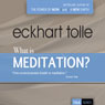 What Is Meditation? (Unabridged) Audiobook, by Eckhart Tolle