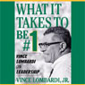 What It Takes to Be Number One: Vince Lombardi on Leadership (Unabridged) Audiobook, by Vince Lombardi Jr.