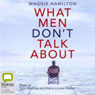What Men Dont Talk About (Unabridged) Audiobook, by Maggie Hamilton