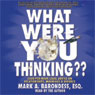 What Were You Thinking?: $600-Per-Hour Legal Advice on Relationships, Marriage, and Divorce (Unabridged) Audiobook, by Mark Barondess
