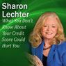 What You Dont Know About Your Credit Score Could Hurt You: Its Your Turn to Thrive Series Audiobook, by Sharon Lechter
