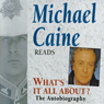 Whats It All About? (Abridged) Audiobook, by Michael Caine