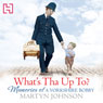 Whats Tha Up To?: Memories of a Yorkshire Bobby (Unabridged) Audiobook, by Martyn Johnson
