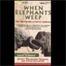 When Elephants Weep: The Emotional Lives of Animals (Abridged) Audiobook, by Jeffrey Moussaieff  Masson
