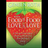 When Food is Food & Love is Love: A Step-by-Step Spiritual Program to Break Free from Emotional Eating Audiobook, by Geneen Roth