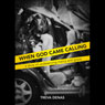 When God Came Calling: A Story of Undeserving Mercy and Grace (Abridged) Audiobook, by Treva Denas