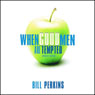 When Good Men Are Tempted (Unabridged) Audiobook, by Bill Perkins