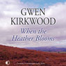 When the Heather Blooms (Unabridged) Audiobook, by Gwen Kirkwood