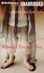 When I Found You Audiobook, by Catherine Ryan Hyde