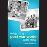When the Post War World Was New (Abridged) Audiobook, by Alzina Stone Dale