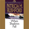 When Shadows Fall (Unabridged) Audiobook, by Patricia Rushford