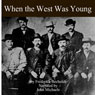 When the West Was Young (Unabridged) Audiobook, by Fredrick R. Becholdt