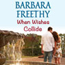 When Wishes Collide: Wish Series (Unabridged) Audiobook, by Barbara Freethy