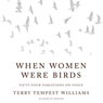 When Women Were Birds: Fifty-four Variations on Voice (Unabridged) Audiobook, by Terry Tempest Williams