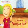 Where Do Wishes Go? (Unabridged) Audiobook, by Symone LaDeane