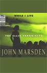 While I Live: The Ellie Chronicles (Unabridged) Audiobook, by John Marsden