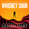 Whiskey Sour: Addison Holmes, Volume 2 (Unabridged) Audiobook, by Liliana Hart