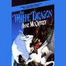 The White Dragon: Dragonriders of Pern Volume 3 (Abridged) Audiobook, by Anne McCaffrey