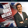 Who Runs Britain?: And Whos to Blame for the Economic Mess Were In? (Unabridged) Audiobook, by Robert Peston