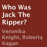 Who Was Jack the Ripper? (Unabridged) Audiobook, by Veronika Knight