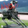Whoa! Are They Glad Youre in Their Lives? (Unabridged) Audiobook, by Allan Cox