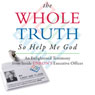 The Whole Truth... So Help Me God: An Enlightened Testimony from Inside Enrons Executive Offices (Abridged) Audiobook, by Cindy Kay Olson