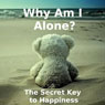 Why Am I Alone? or The Secret Key to Happiness: The Lady Bugs Wisdom, Book 1 (Unabridged) Audiobook, by Max Alina